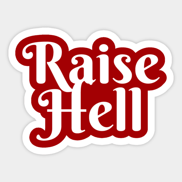 Raise Hell Sticker by robin